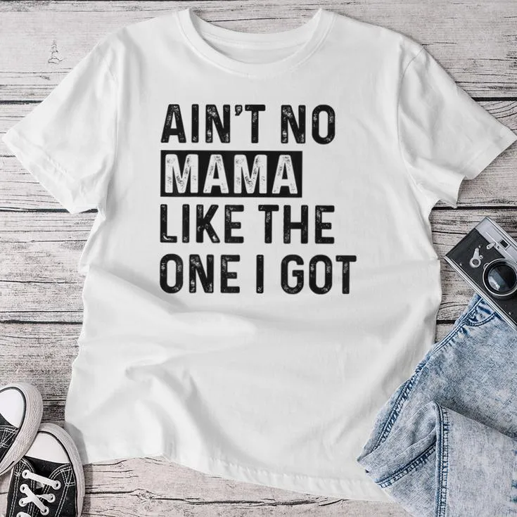 Ain't No Mama Like The One I Got Family Reunion Mom Women T-shirt