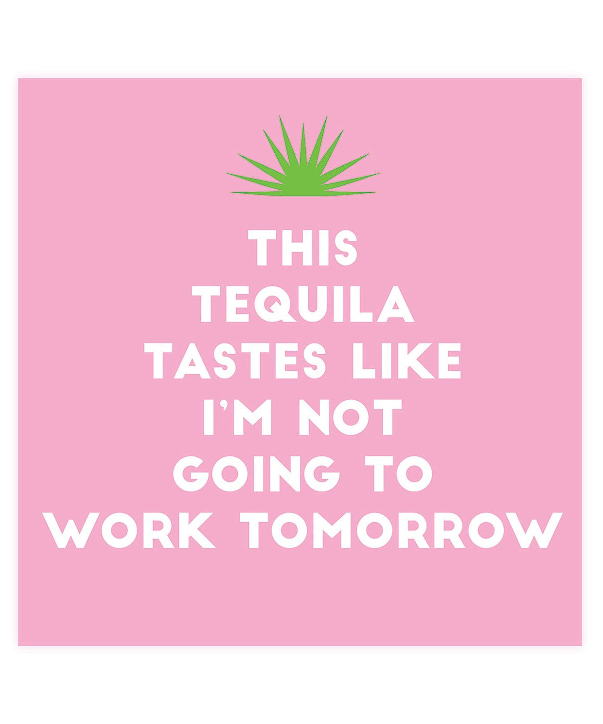 Beverage Napkins - This Tequila Takes Like I'm Not Going To Work Tomorrow