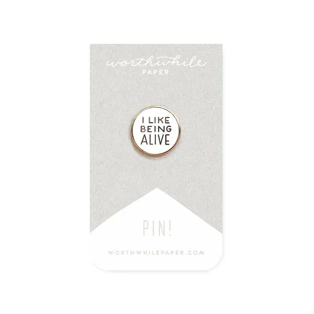 I LIKE BEING ALIVE ENAMEL PIN