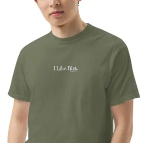 I Like Dirt Embroidered Unisex Garment-Dyed Heavyweight T-Shirt