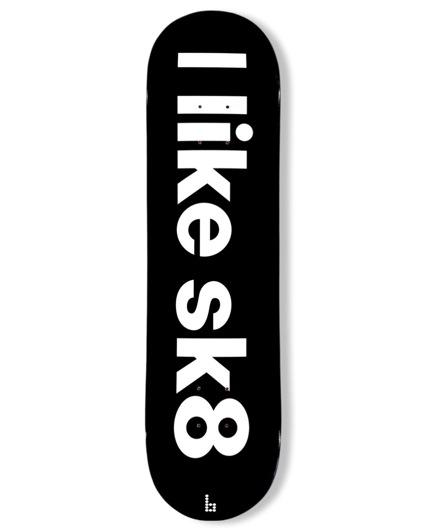 I Like Sk8 Skateboard Decks