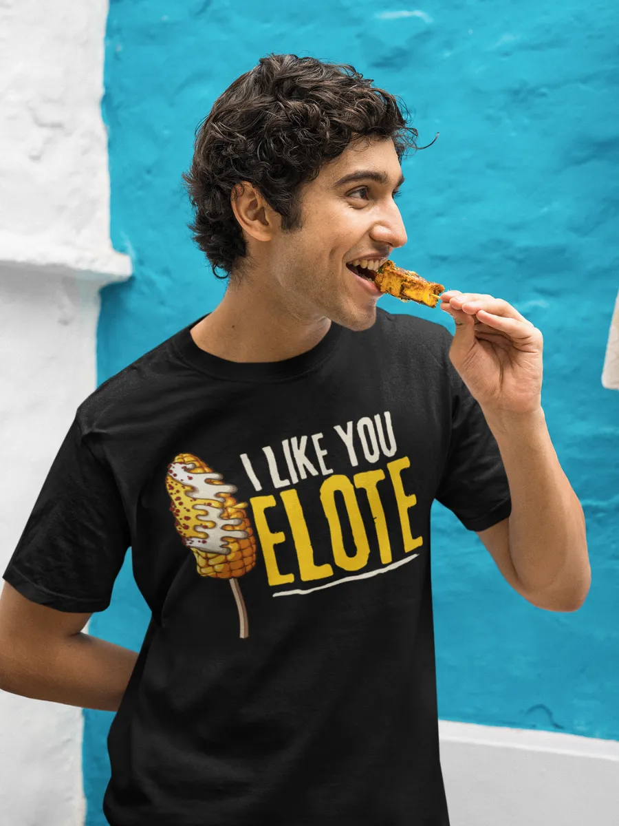 I like you ELOTE T-Shirt