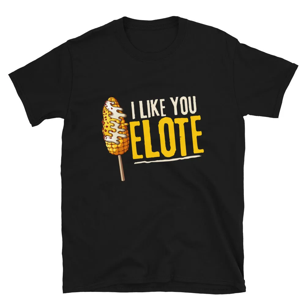 I like you ELOTE T-Shirt