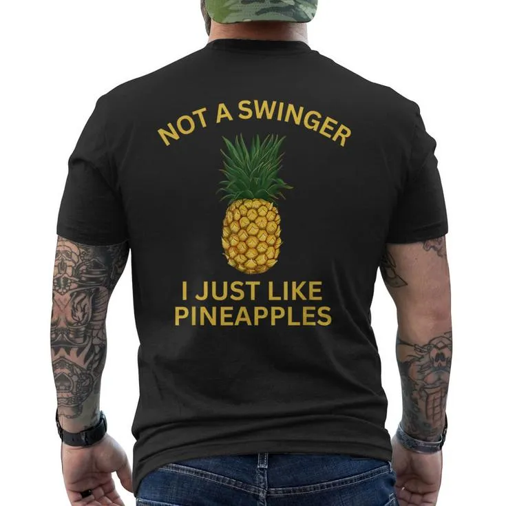 Not A Swinger I Just Like Pineapples Pineapple Men's T-shirt Back Print