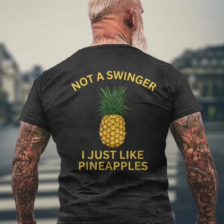 Not A Swinger I Just Like Pineapples Pineapple Men's T-shirt Back Print