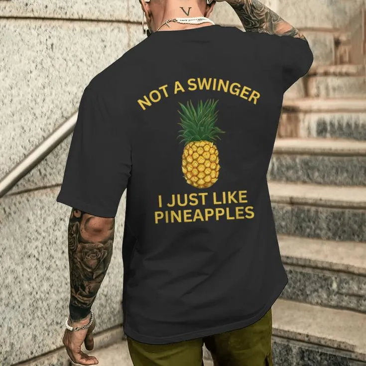 Not A Swinger I Just Like Pineapples Pineapple Men's T-shirt Back Print