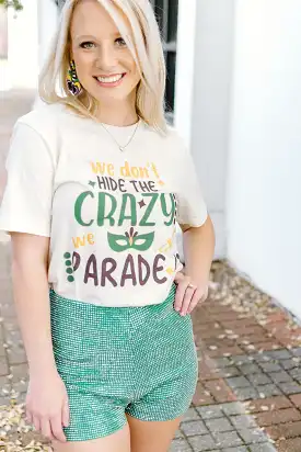 We Don't Hide The Crazy Mardi Gras Tee